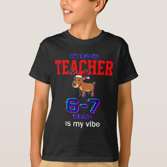 67 Bruh Teacher Funny Christmas School Staff  T-Shirt (Vorderseite)