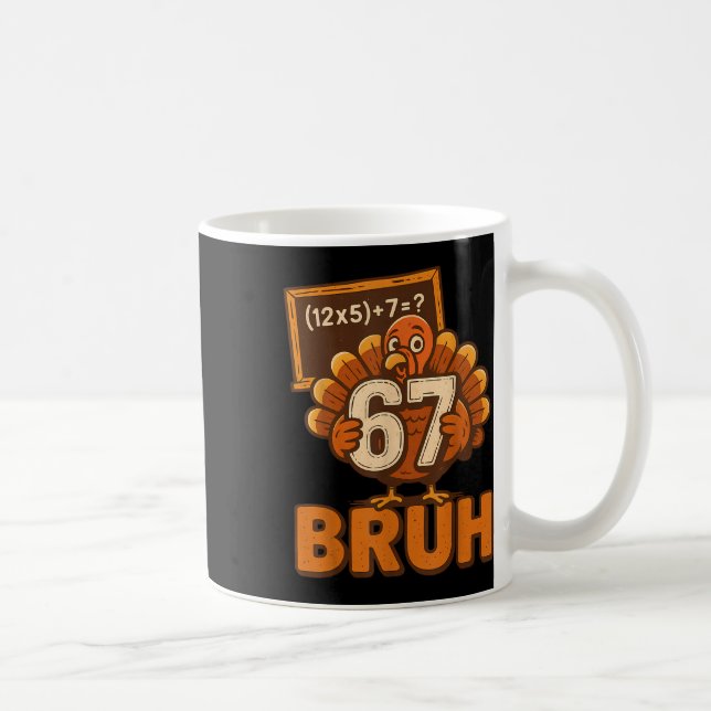 67 Bruh Truthahn Erntedankfest Six Seven 6 7 Meme  Kaffeetasse (Rechts)