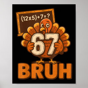67 Bruh Truthahn Erntedankfest Six Seven 6 7 Meme Poster