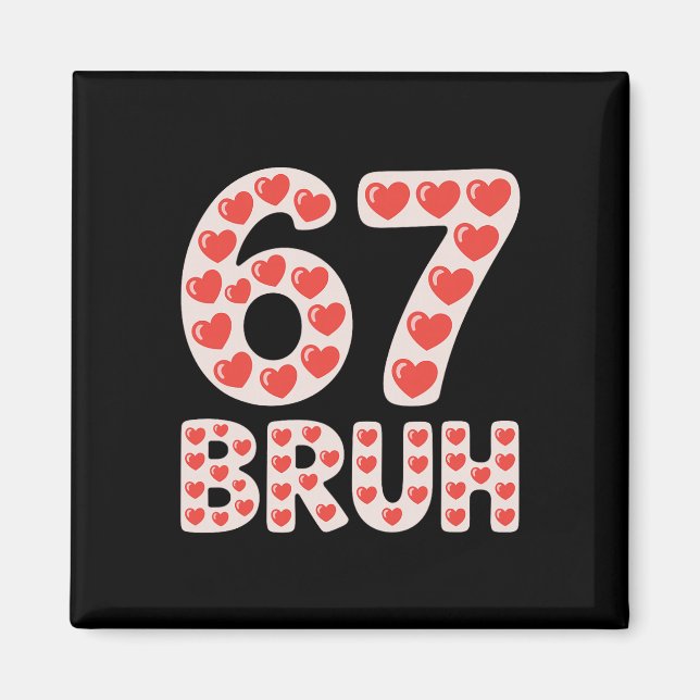 67 Bruh Valentinstag Herzen Lustiges Meme  Magnet (Vorne)