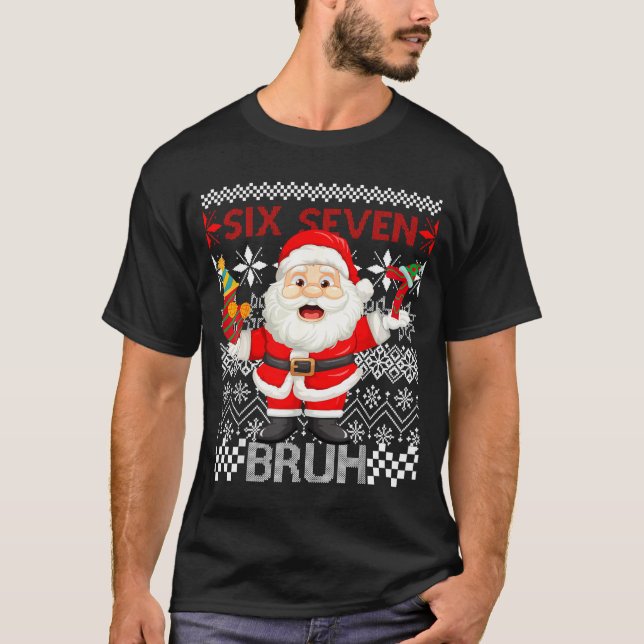 67 Christmas 6 7 Six Seven Bruh Xmas Santa Sweater T-Shirt (Vorderseite)