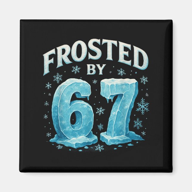 67 Christmas Ice Frost Cold 6 7 Internet Meme Xmas Magnet (Vorne)