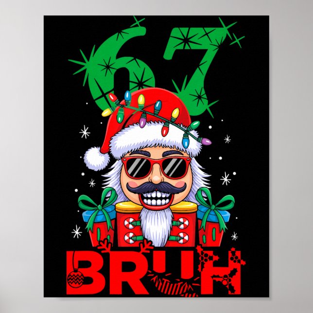 67 Christmas Nutcracker Bruh 6 7 Funny Christmas 6 Poster (Vorne)