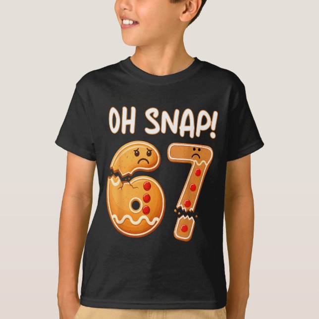 67 Christmas Oh Snap Gingerbreadman 6 7 Funny Meme T-Shirt (Vorderseite)