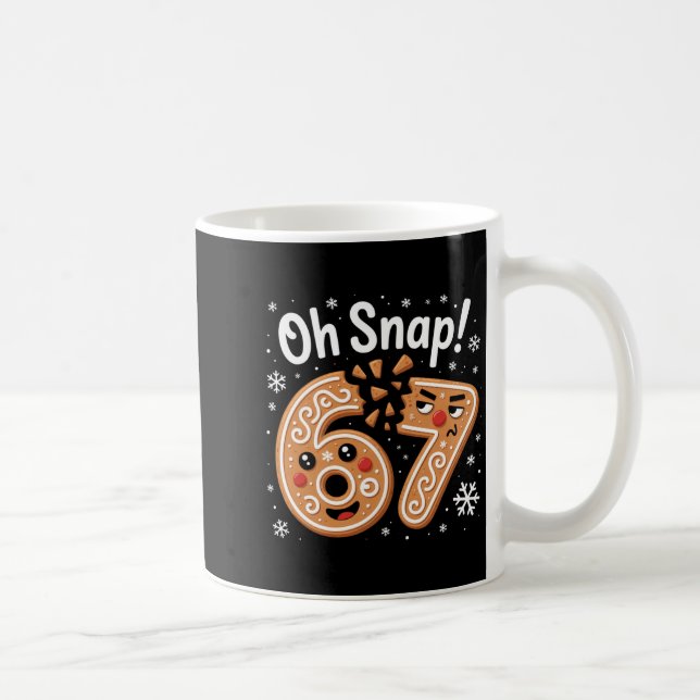 67 Christmas Oh Snap Gingerbreadman 6 7 Meme Xmas  Kaffeetasse (Rechts)