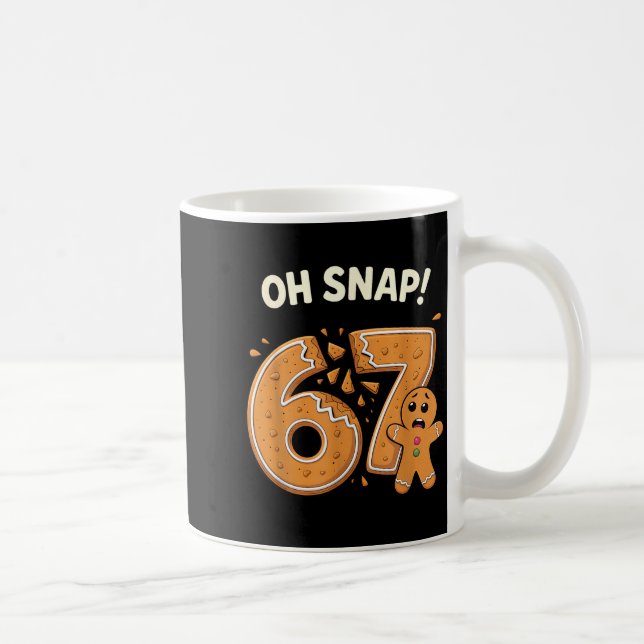 67 Christmas Oh Snap Gingerbreadman 6 7 Meme Xmas  Kaffeetasse (Rechts)