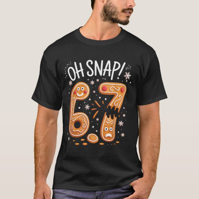 67 Christmas Oh Snap Gingerbreadman 6 7 Meme Xmas  T-Shirt (Vorderseite)