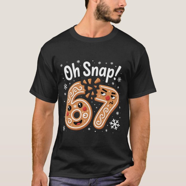 67 Christmas Oh Snap Gingerbreadman 6 7 Meme Xmas  T-Shirt (Vorderseite)