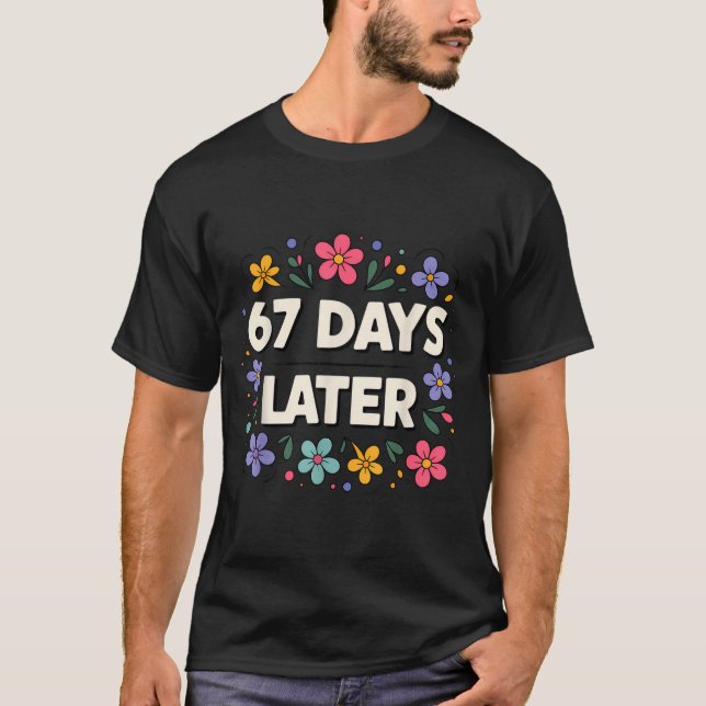 67 Days Later 67th Day Of School 67 Meme  T-Shirt (Vorderseite)
