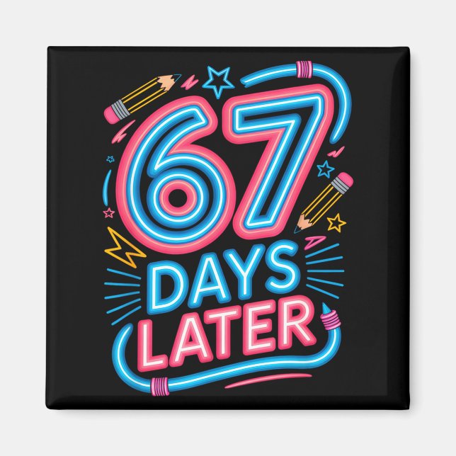 67 Days Later 67th Day Of School 67 Meme Teacher S Magnet (Vorne)