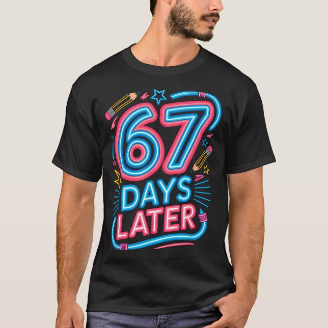 67 Days Later 67th Day Of School 67 Meme Teacher S T-Shirt (Vorderseite)