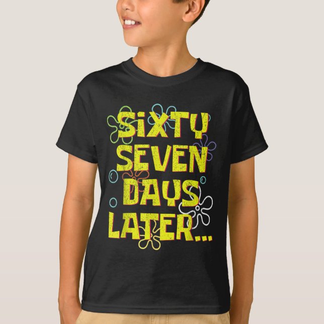 67 Days Later Teacher Kids Six Seven Meme 6 7 Day  T-Shirt (Vorderseite)
