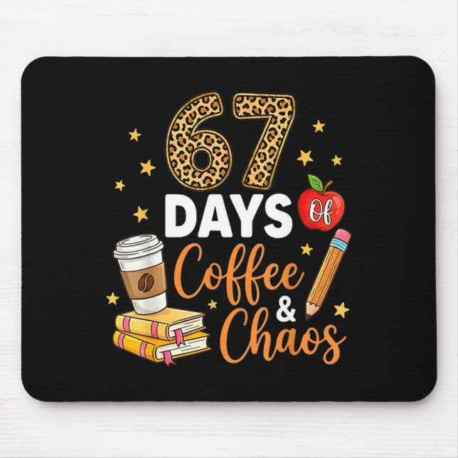 67 Days Of Coffee &amp; Chaos - 67th Day Of School Mousepad (Vorne)