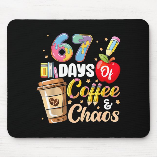67 Days Of Coffee &amp; Chaos Funny Teacher Six Se Mousepad (Vorne)
