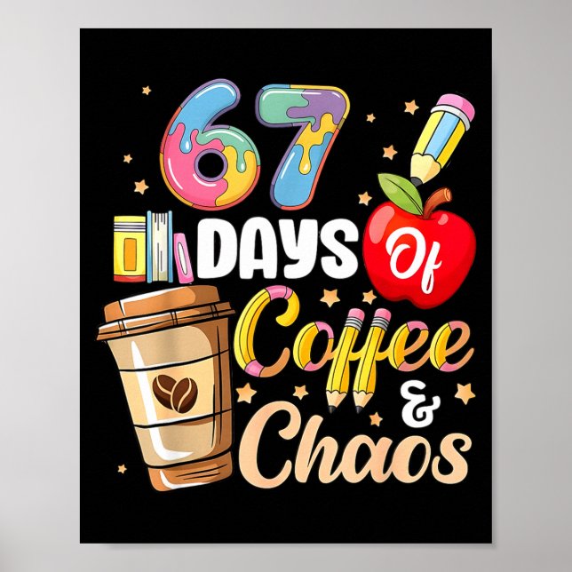 67 Days Of Coffee &amp; Chaos Funny Teacher Six Se Poster (Vorne)
