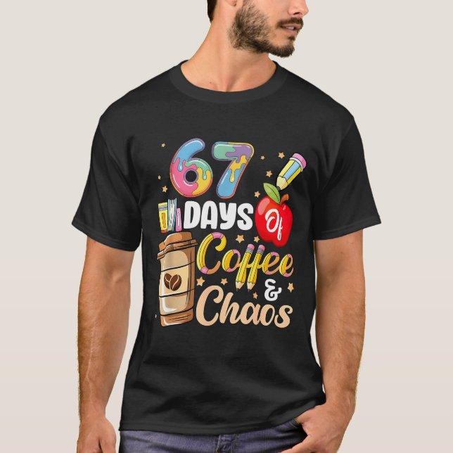67 Days Of Coffee &amp; Chaos Funny Teacher Six Se T-Shirt (Vorderseite)
