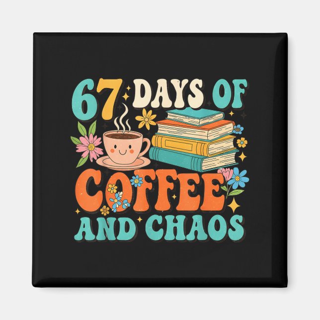 67 Days Of Coffee And Chaos Lover Funny 67 Meme Si Magnet (Vorne)