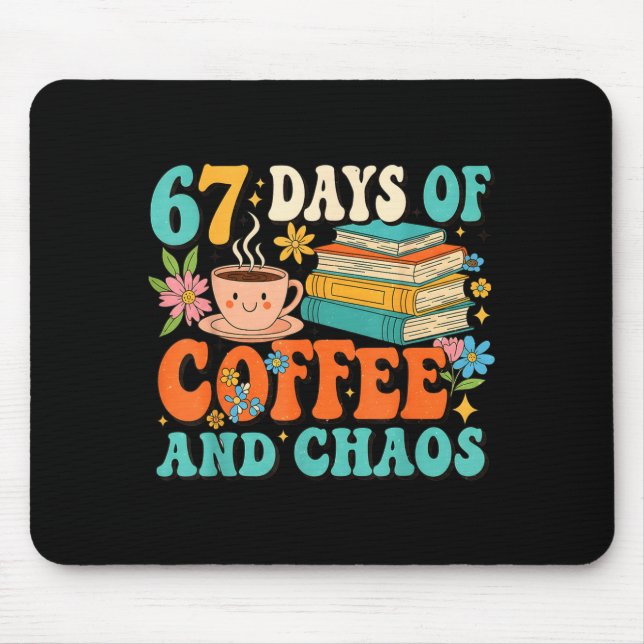 67 Days Of Coffee And Chaos Lover Funny 67 Meme Si Mousepad (Vorne)