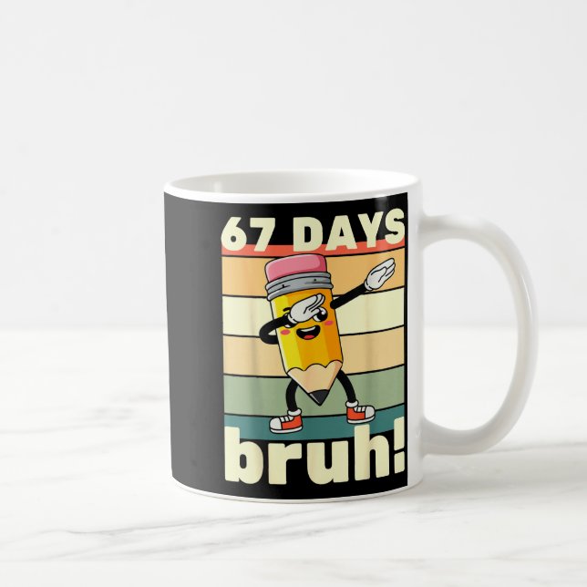 67 Days Of School Funny 67 Days Bruh Teachers Kids Kaffeetasse (Rechts)