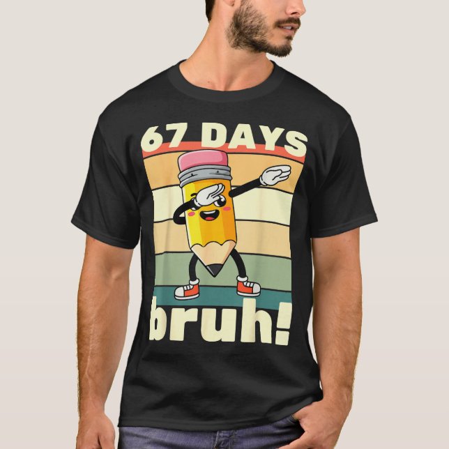 67 Days Of School Funny 67 Days Bruh Teachers Kids T-Shirt (Vorderseite)