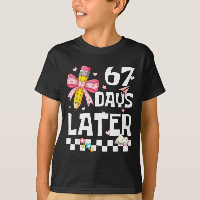67 Days Of School Funny 67 Days Later Student Teac T-Shirt (Vorderseite)