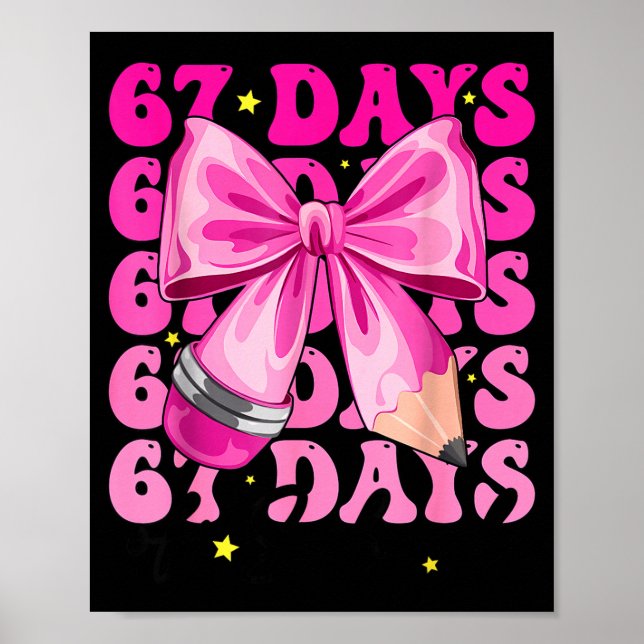 67 Days Of School Pencil Coquette Bow 67th Day Of  Poster (Vorne)