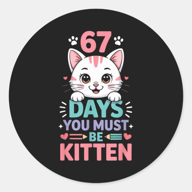 67 Days Of School You Must Be Kitten Cat 67th Day  Runder Aufkleber (Vorderseite)