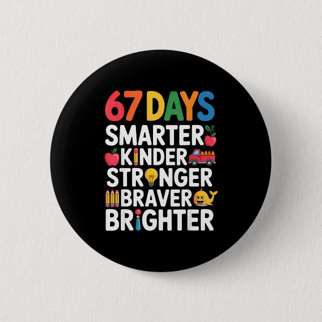 67 Days Smarter Kinder Stronger Braver Brighter  Button (Vorderseite)
