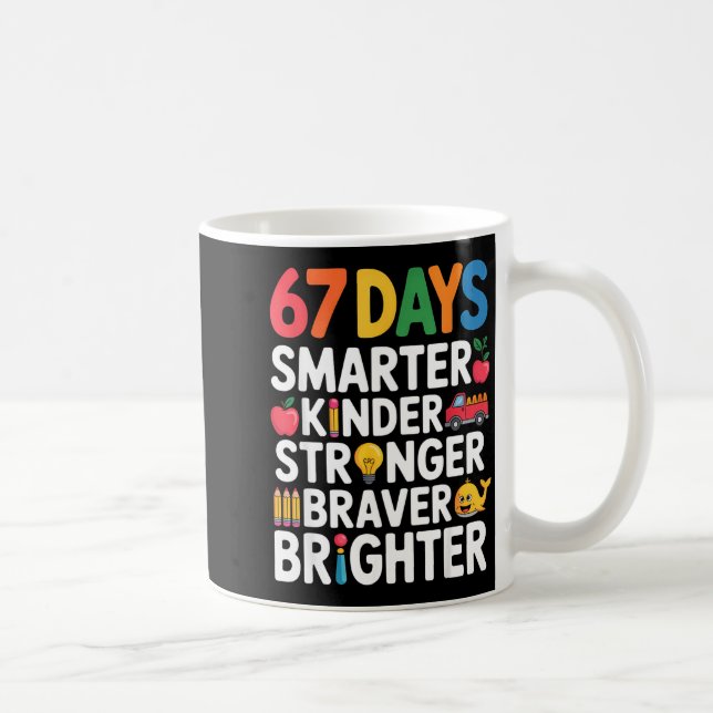 67 Days Smarter Kinder Stronger Braver Brighter  Kaffeetasse (Rechts)