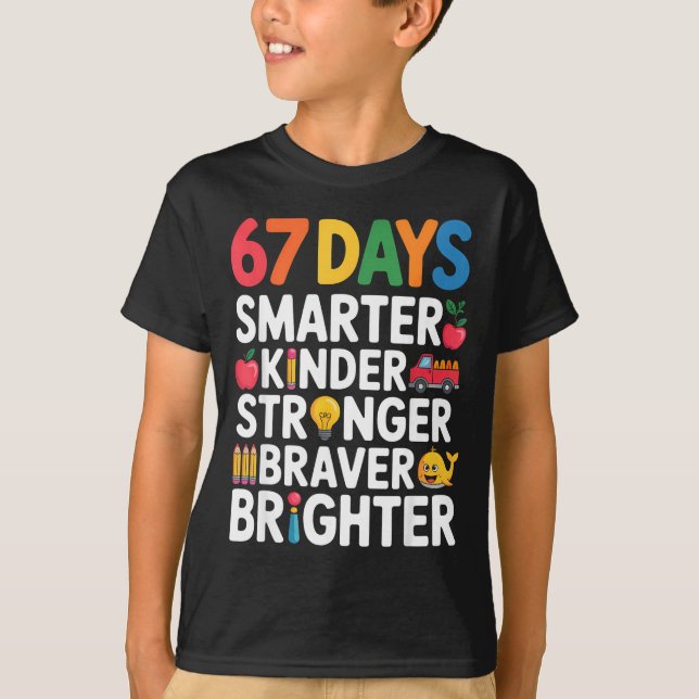 67 Days Smarter Kinder Stronger Braver Brighter  T-Shirt (Vorderseite)