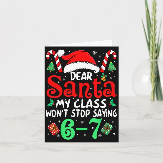 67 Dear Santa 6 7 Funny Christmas Six Seven Teache Karte (Vorderseite)