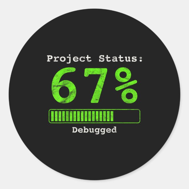 67 Debugging Geek Six Seven 67 Project Status Funn Runder Aufkleber (Vorderseite)