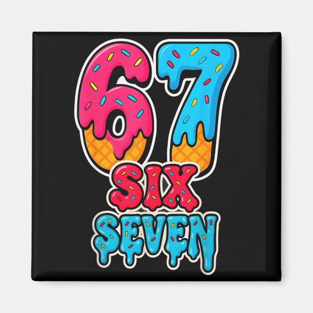 67 Eis Drip Lustig Six Seven Gen Alpha Meme S Magnet (Vorne)