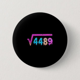 67 Eis-Drip-Meme Quadratwurzel 4489 Sechs Sieben Button
