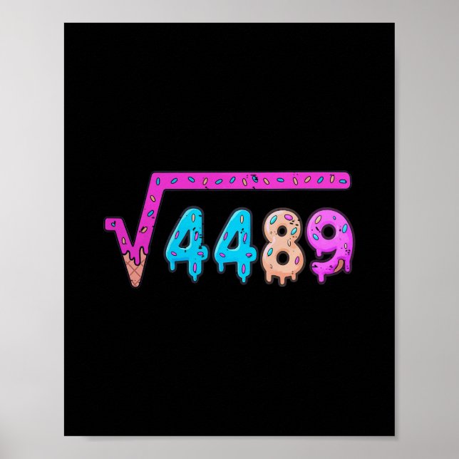 67 Eis-Drip-Meme Quadratwurzel 4489 Sechs Sieben  Poster (Vorne)