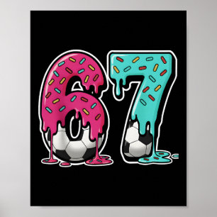 67 Eis-Drip-Soccer Gen-Alpha-Slang Six Seven Poster