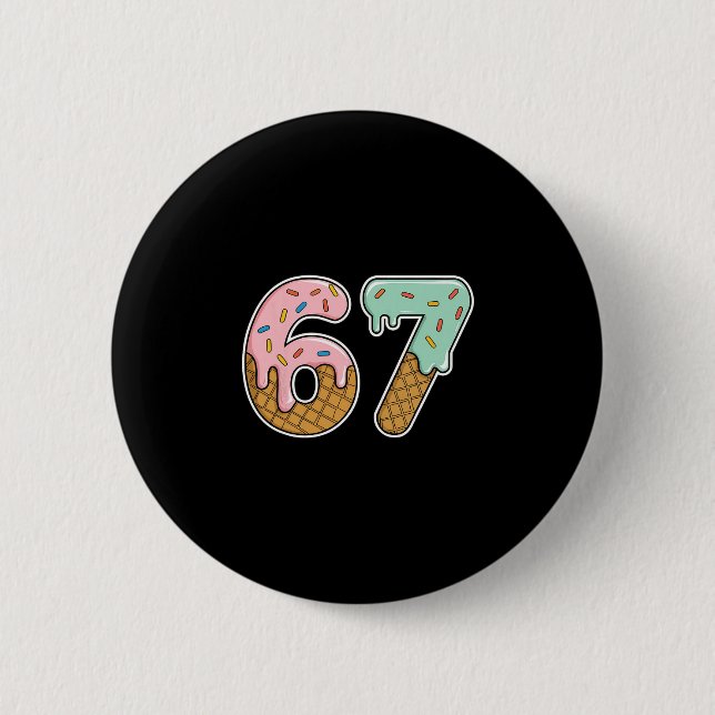 67 Eiscreme 67 Meme Lustig Sechs Sieben Gen Alpha  Button (Vorderseite)
