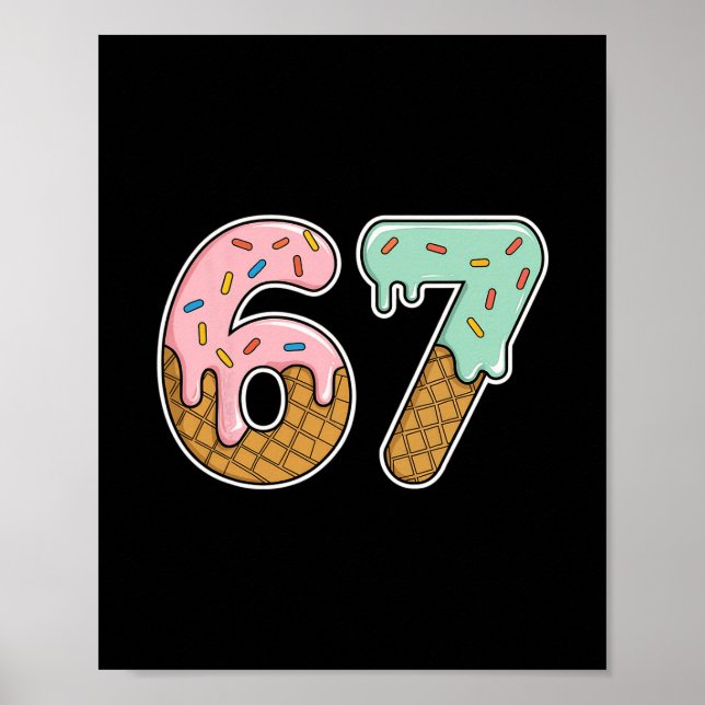 67 Eiscreme 67 Meme Lustig Sechs Sieben Gen Alpha  Poster (Vorne)