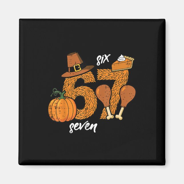 67 Erntedankfest Truthahn Funny 6 7 Meme Sechs Sie Magnet (Vorne)