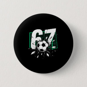 67 Fußball Sechs Sieben 6 7 Meme 67 Für Jungen Män Button