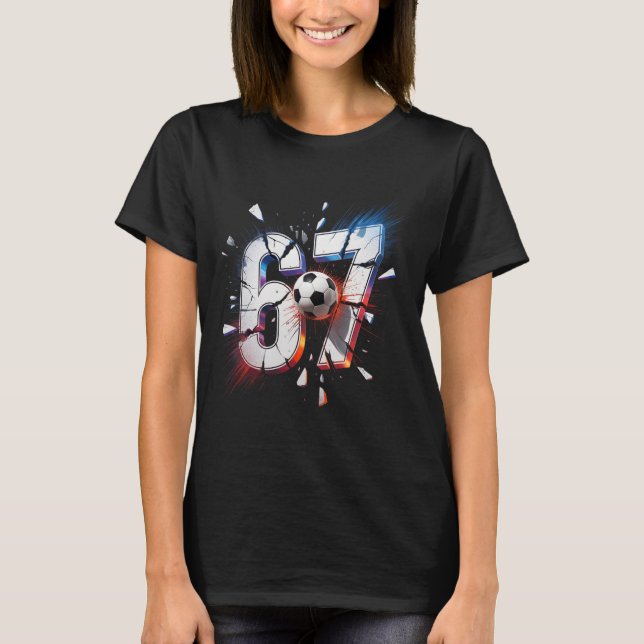 67 Fußball Sechs Sieben 6 7 Meme 67  T-Shirt (Vorderseite)
