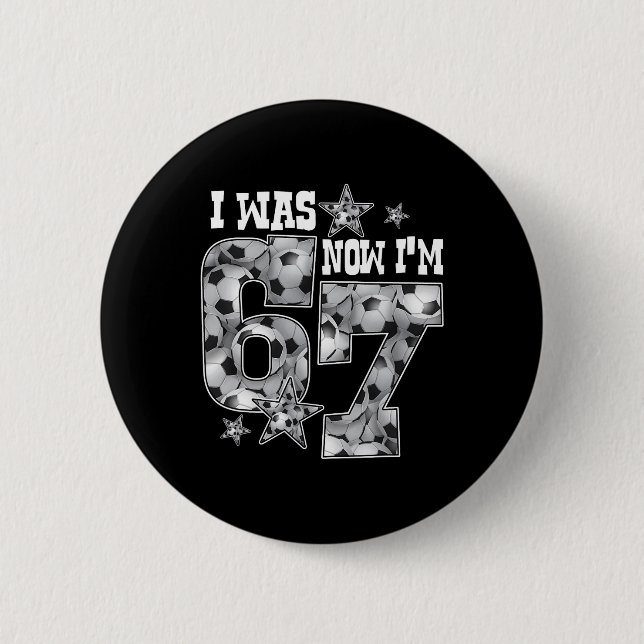 67 Fußball Sechs Sieben Meme 7 Jahre alte Geburtst Button (Vorderseite)