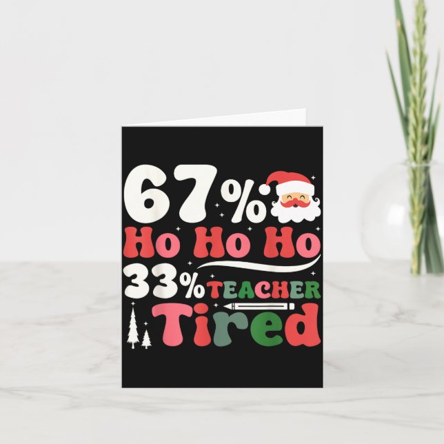 67% Ho Ho Ho 33% Teacher Tired Retro Christmas 67  Karte (Vorderseite)