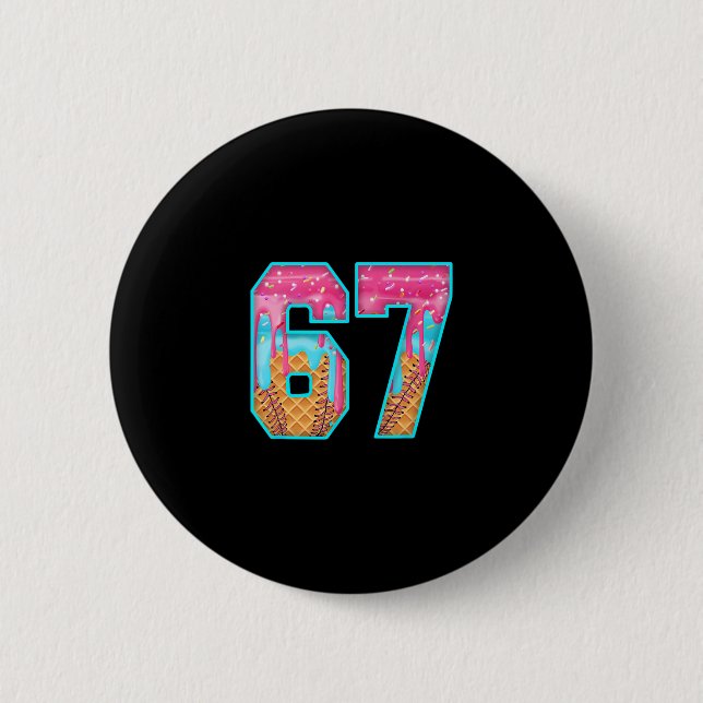 67 Ice Cream Drip Meme Funny Six Seven Funny Numbe Button (Vorderseite)