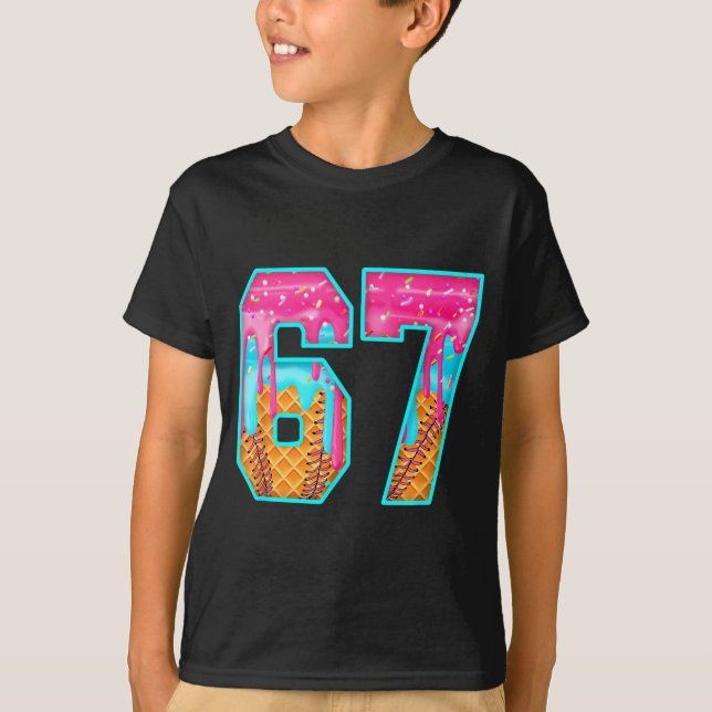 67 Ice Cream Drip Meme Funny Six Seven Funny Numbe T-Shirt (Vorderseite)