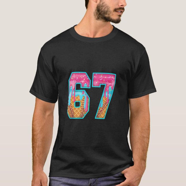 67 Ice Cream Drip Meme Funny Six Seven Funny Numbe T-Shirt (Vorderseite)