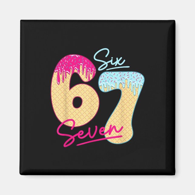 67 Ice Cream Drip Meme Funny Six Seven Gen Alpha S Magnet (Vorne)