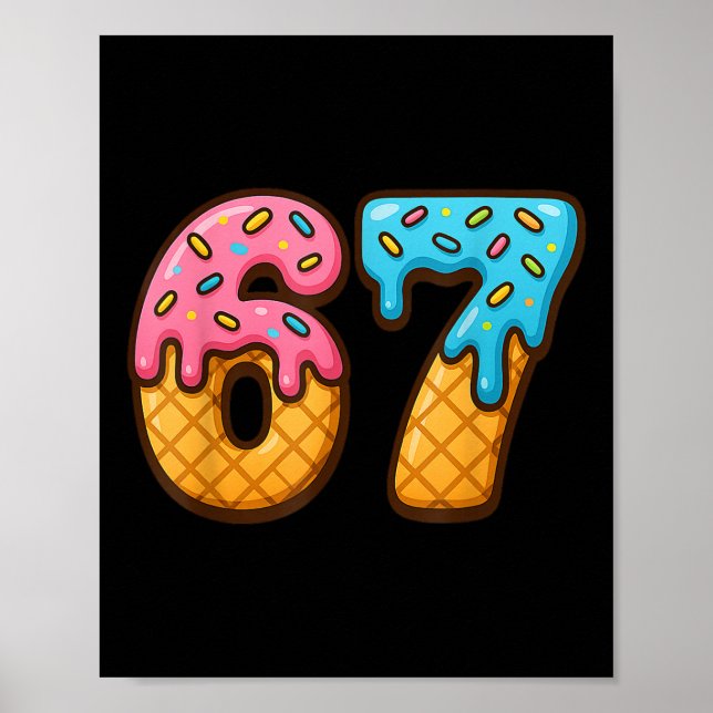 67 Ice Cream Drip Meme Funny Six Seven Gen Alpha S Poster (Vorne)