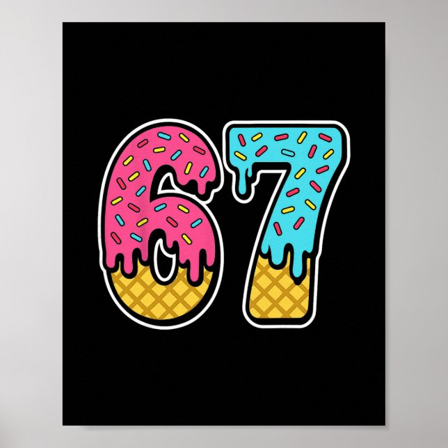 67 Ice Cream Drip Meme Six Seven Funny Gen Alpha D Poster (Vorne)