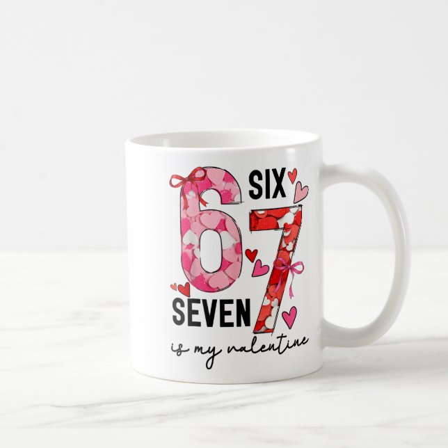 67 Is My Valentine Funny Six Seven Meme Valentine  Kaffeetasse (Rechts)